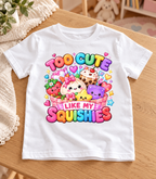 Squishies DTF - Too Cute Like My Squishies